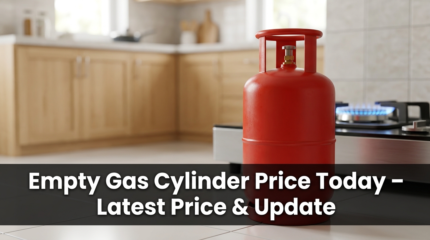 Empty Gas Cylinder Price Today (2026): 14.2 kg LPG Cylinder Deposit Cost in India