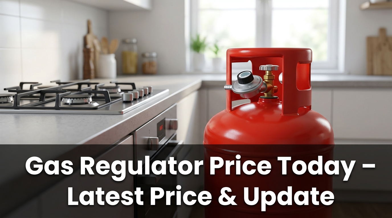 Gas Regulator Price Today – Latest Price & Update