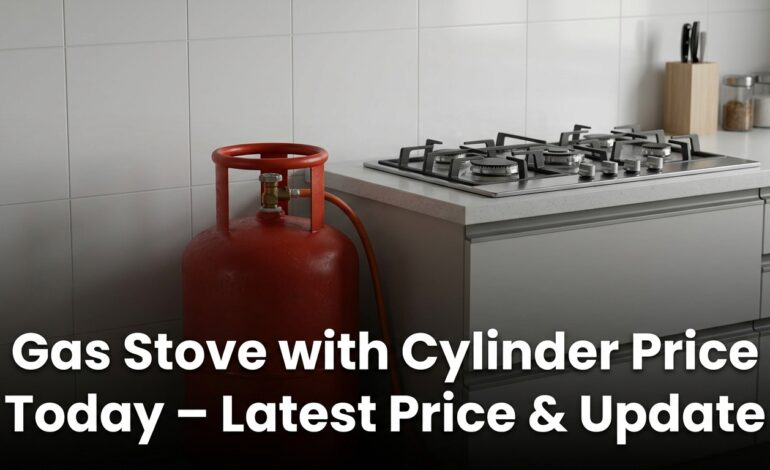 Gas Stove with Cylinder Price Today – Latest Price & Update