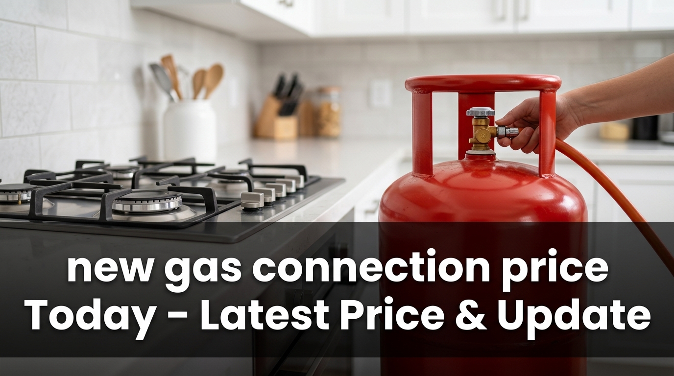 new gas connection price Today – Latest Price & Update