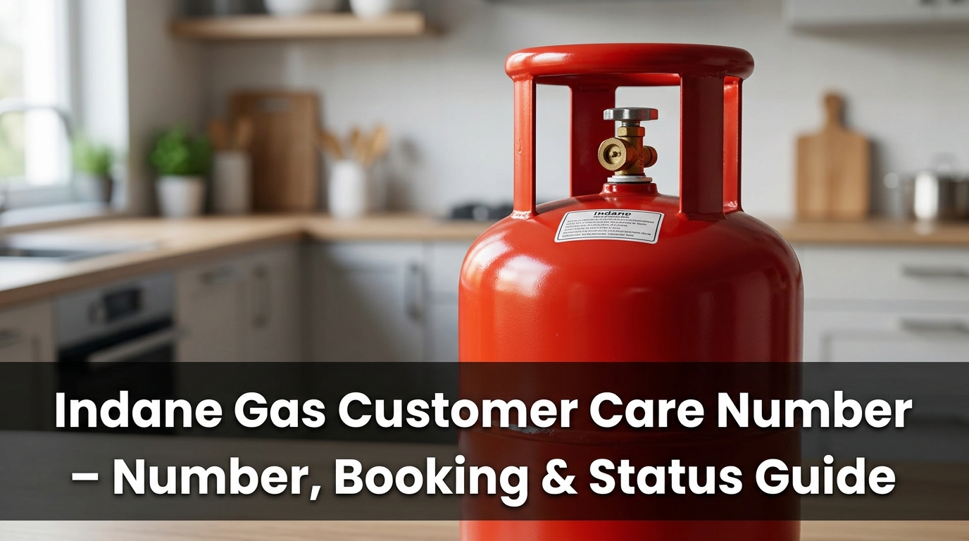 Indane Gas Customer Care Number – Number, Booking & Status Guide