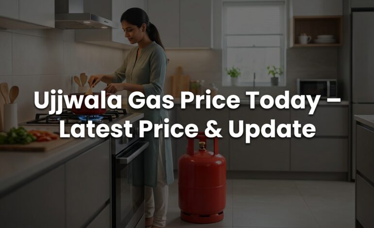 Ujjwala Gas Price Today – Latest Price & Update