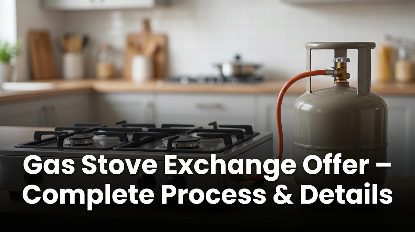 Gas Stove Exchange Offer – Complete Process & Details