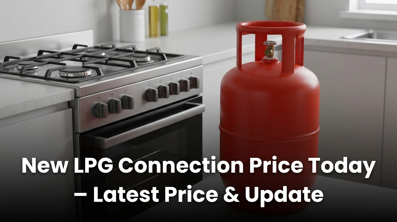 New LPG Connection Price Today – Latest Price & Update