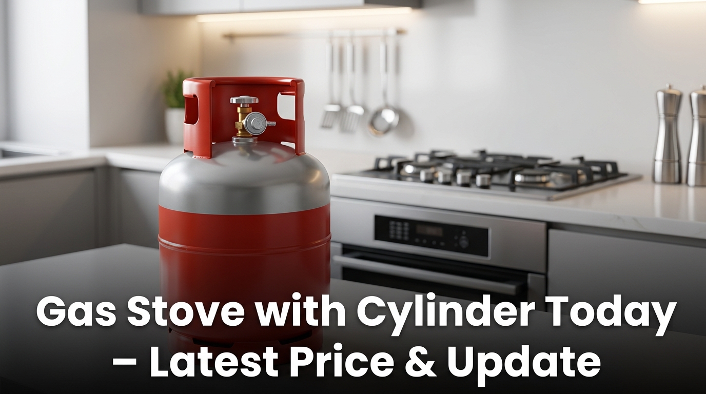 Gas Stove with Cylinder Today – Latest Price & Update