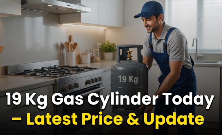 19 Kg Gas Cylinder Today – Latest Price & Update