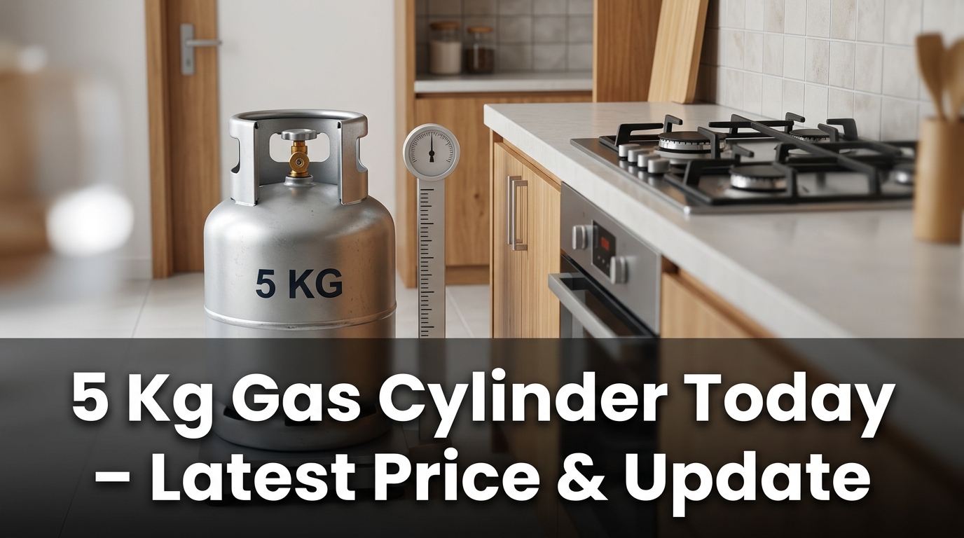 5 Kg Gas Cylinder Today – Latest Price & Update