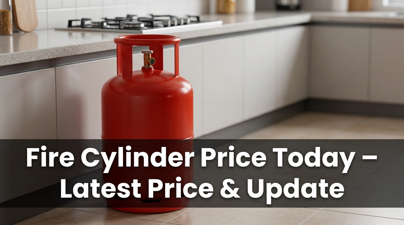 Fire Cylinder Price Today – Latest Price & Update