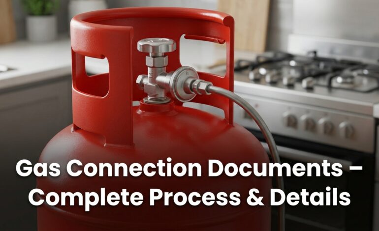 Gas Connection Documents – Complete Process & Details