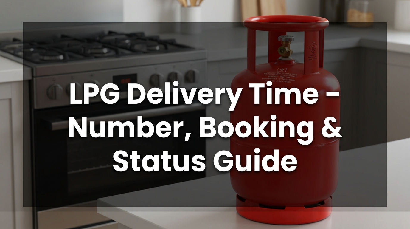 LPG Delivery Time – Number, Booking & Status Guide