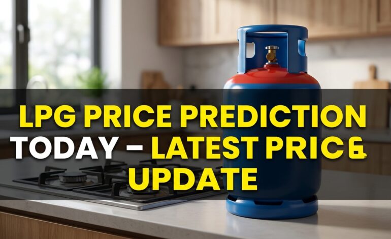 LPG Price Prediction Today – Latest Price & Update