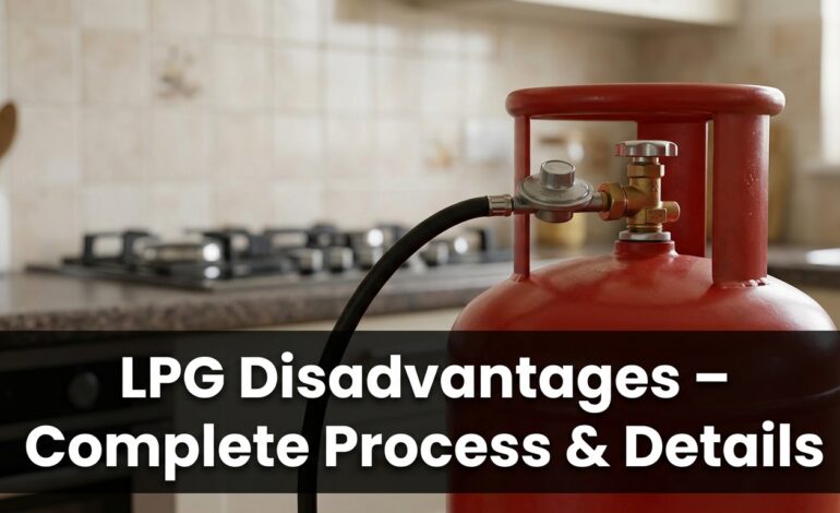 LPG Disadvantages – Complete Process & Details