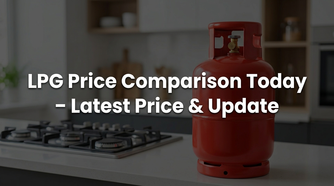 LPG Price Comparison Today – Latest Price & Update
