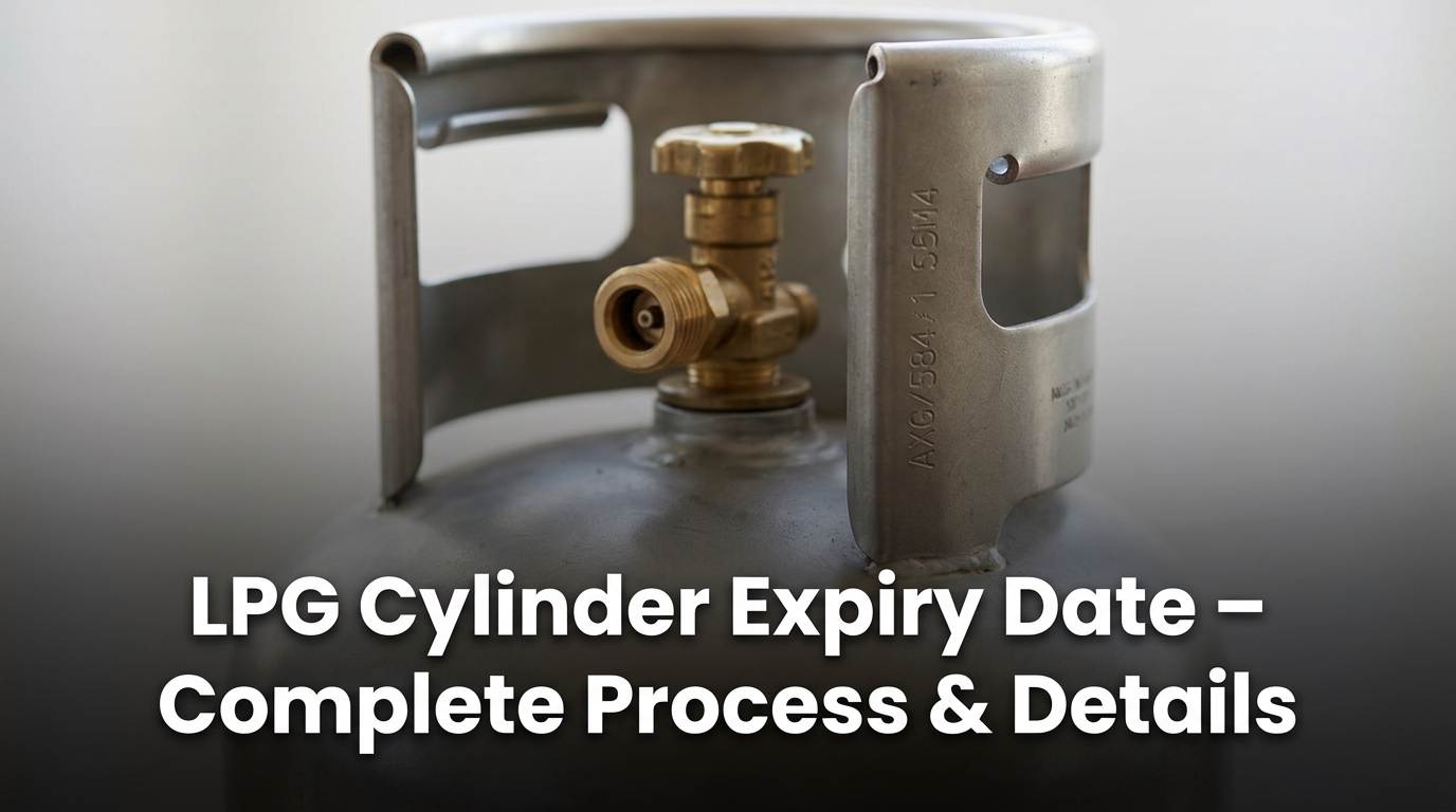 LPG Cylinder Expiry Date – Complete Process & Details