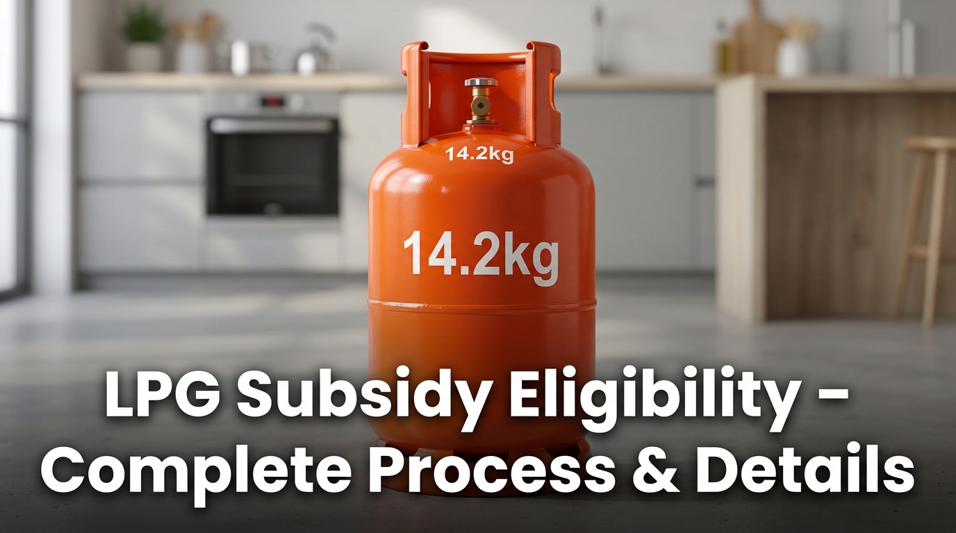 LPG Subsidy Eligibility – Complete Process & Details