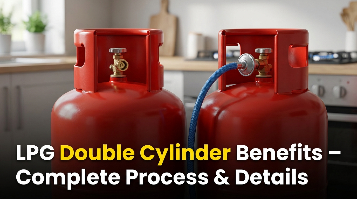 LPG Double Cylinder Benefits – Complete Process & Details