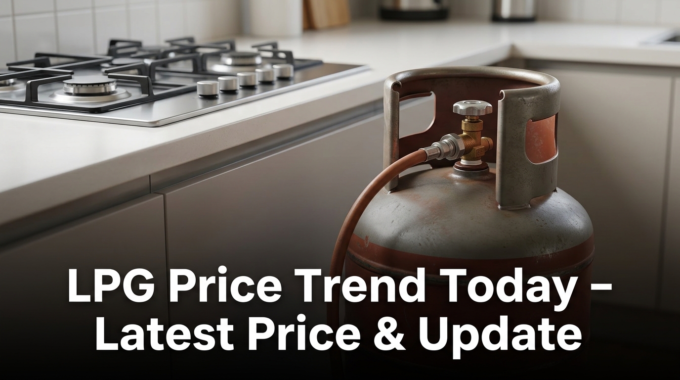 LPG Price Trend Today – Latest Price & Update