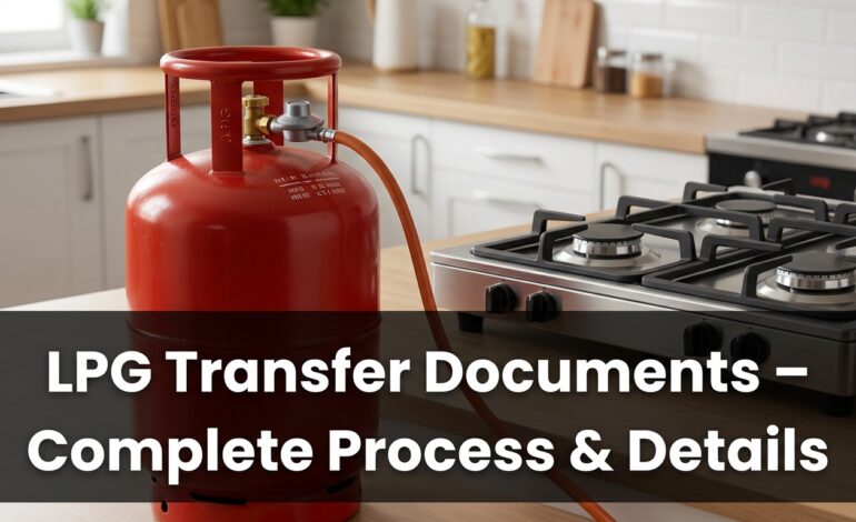 LPG Transfer Documents – Complete Process & Details