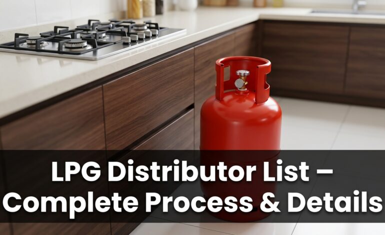 LPG Distributor List – Complete Process & Details
