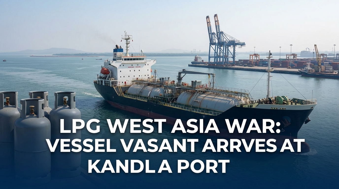 LPG West Asia war: Vessel Vasant Arrives at Kandla Port