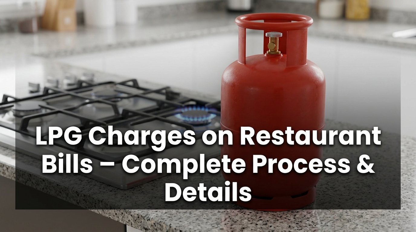 LPG Charges on Restaurant Bills – Complete Process & Details