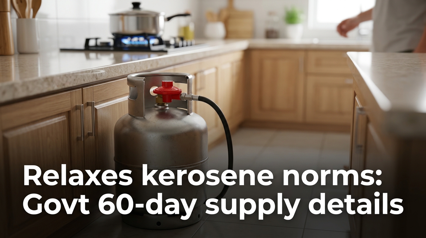Relaxes kerosene norms: Govt 60-day supply details